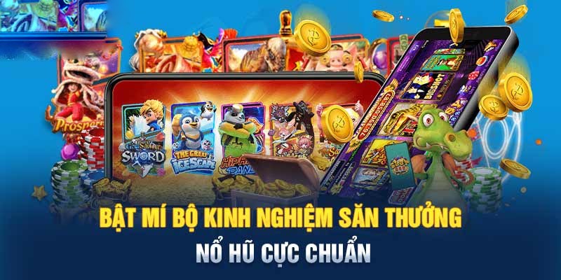 Các mẹo chơi nổ hũ thắng đậm dành cho người mới tham khảo