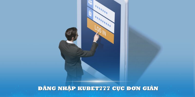 Đăng nhập KUBET777 cực đơn giản chỉ với ba bước