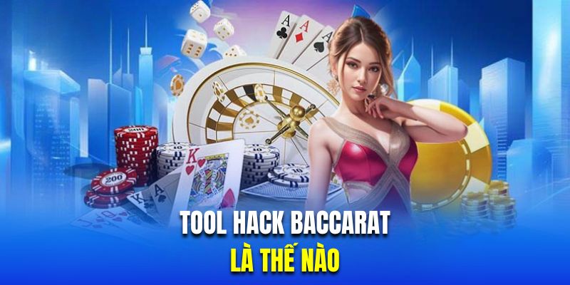 Giới thiệu các công cụ hỗ trợ đánh Baccarat